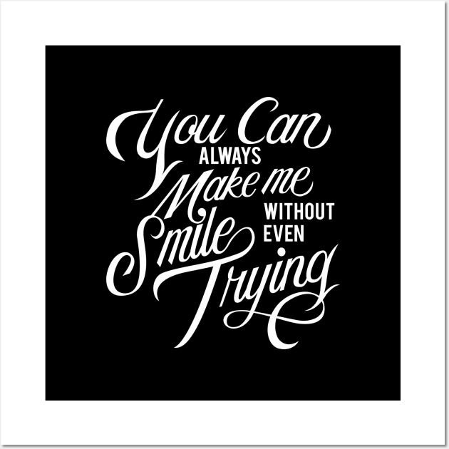 You can always make me smile without even trying Wall Art by nyalaapi